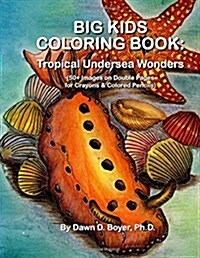 Big Kids Coloring Book: Tropical Undersea Wonders: 50+ Images on Double-Sided Pages for Crayons & Colored Pencils (Paperback)