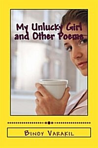 My Unlucky Girl and Other Poems: Twenty Five Family Poems (Paperback)