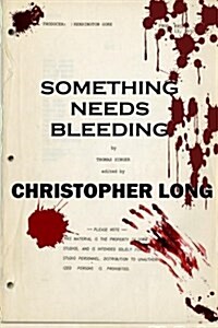 Something Needs Bleeding: The Final Novel by Thomas Singer (Paperback)