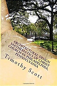 Architectural Design Mathematics of Christ Church in Philadelphia, Pennsylvania (Paperback)