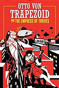 Otto Von Trapezoid and the Empress of Thieves (Paperback)