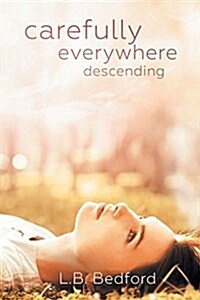 Carefully Everywhere Descending (Paperback)