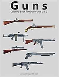 Guns Coloring Book for Grown-Ups 1 & 2 (Paperback)