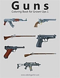 Guns Coloring Book for Grown-Ups 1 (Paperback)