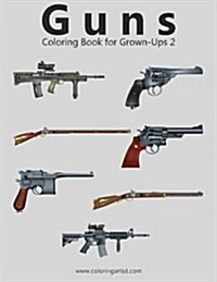 Guns Coloring Book for Grown-Ups 2 (Paperback)