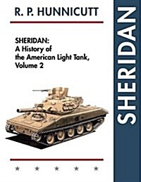 Sheridan: A History of the American Light Tank, Volume 2 (Paperback, Reprint)
