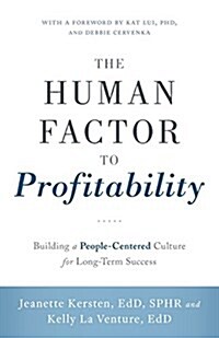 The Human Factor to Profitability: Building a People-Centered Culture for Long-Term Success (Paperback)