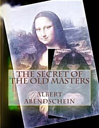 The Secret of the Old Masters (Paperback)