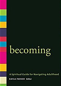 Becoming: A Spiritual Guide for Navigating Adulthood (Paperback)