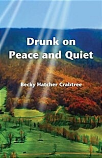 Drunk on Peace and Quiet (Paperback)