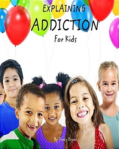 Explaining Addiction for Kids (Paperback)