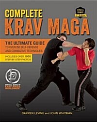 Complete Krav Maga: The Ultimate Guide to Over 250 Self-Defense and Combative Techniques (Paperback)