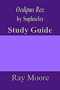Oedipus Rex by Sophocles: A Study Guide (Paperback)
