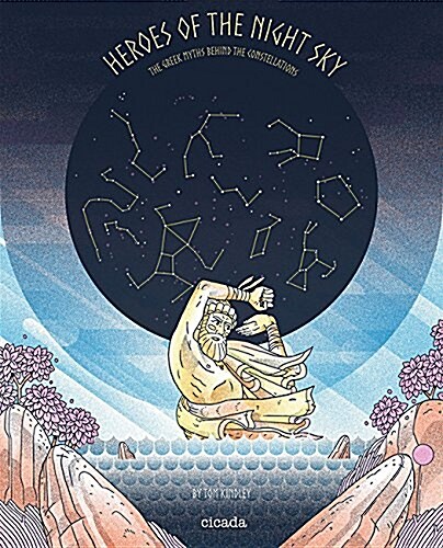 Heroes of the Night Sky : The Greek Myths Behind the Constellations (Hardcover)