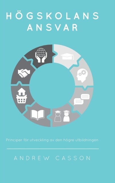 Hogskolans Ansvar : Principer for Utveckling av den Hogre Utbildningen (Hardcover)