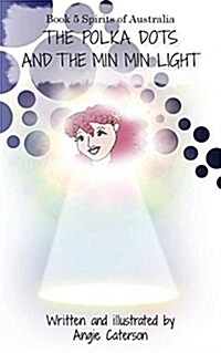 The Polka Dots and the Min Min Light: Book 5: Spirits of Australia (Paperback)