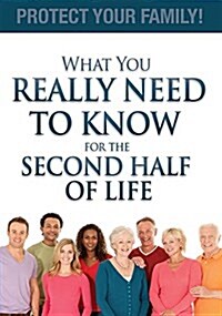 What You Really Need to Know for the Second Half of Life: Protect Your Family! (Paperback)