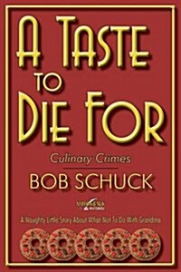 A Taste to Die for: Culinary Crimes (Paperback)