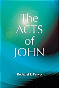 The Acts of John (Early Christian Apocrypha) (Paperback)