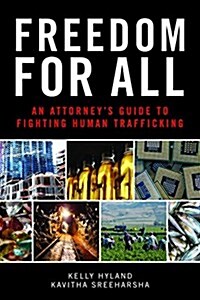 Freedom for All: An Attorneys Guide to Fighting Human Trafficking (Paperback)