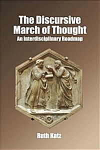 The Discursive March of Thought: An Interdisciplinary Roadmap (Paperback)