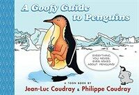 (A) goofy guide to penguins :a Toon book 