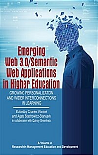 Emerging Web 3.0/ Semantic Web Applications in Higher Education: Growing Personalization and Wider Interconnections in Learning (Hc) (Hardcover)