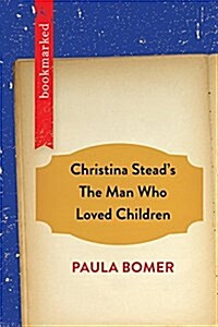 Christina Steads the Man Who Loved Children: Bookmarked (Paperback)