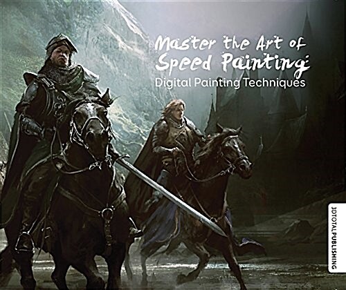 Master the Art of Speed Painting : Digital Painting Techniques (Paperback)