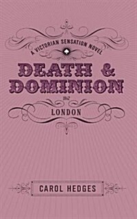 Death & Dominion: A Victorian Sensation Novel (Paperback)