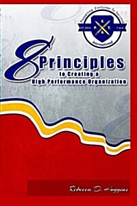 8 Principles to Creating a High Performance Organization (Paperback)