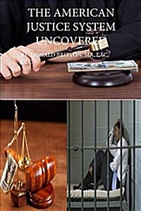 American Justice System Uncovered (Paperback)