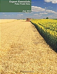 Export Essentials: July 2015: Pulse Trade Data (Paperback)