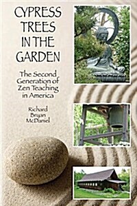 Cypress Trees in the Garden: The Second Generation of Zen Teaching in America (Paperback)