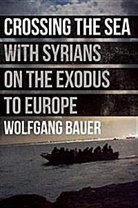 Crossing the Sea: With Syrians on the Exodus to Europe (Hardcover)