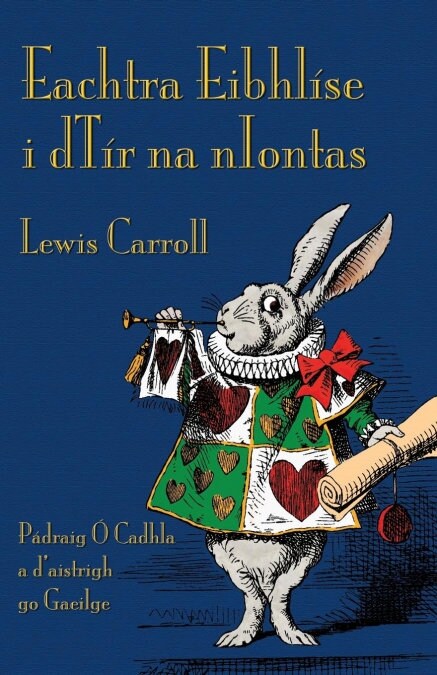 Eachtra Eibhl?e i dT? na nIontas: Alices Adventures in Wonderland in Irish (Paperback)