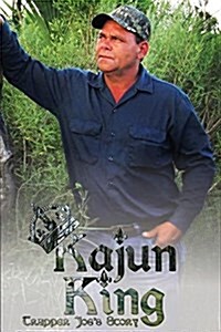 Kajun King Trapper Joes Story (Paperback)