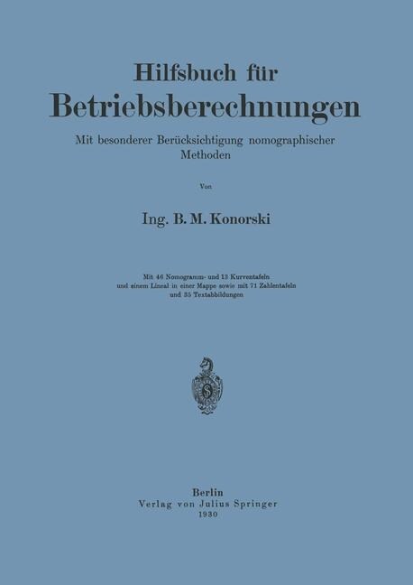 Hilfsbuch F? Betriebsberechnungen: Mit Besonderer Ber?ksichtigung Nomographischer Methoden (Paperback, 1930)