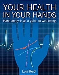 Your Health in Your Hands : Hand Analysis as a Guide to Well-Being (Paperback)