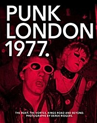 1977 Punk London : The Roxy, The Vortex, Kings Road and Beyond (Paperback)