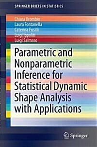 Parametric and Nonparametric Inference for Statistical Dynamic Shape Analysis with Applications (Paperback, 2016)