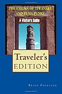 The Enigma of Tiwanaku and Puma Punku: A Visitors Guide (Paperback)