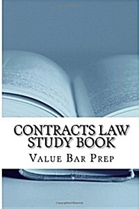 Contracts Law Study Book: A Step by Step Practical Walk Through the Law for Comfortable Understanding. (Paperback)