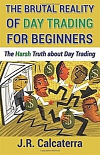 The Brutal Reality of Day Trading for Beginners (Paperback)