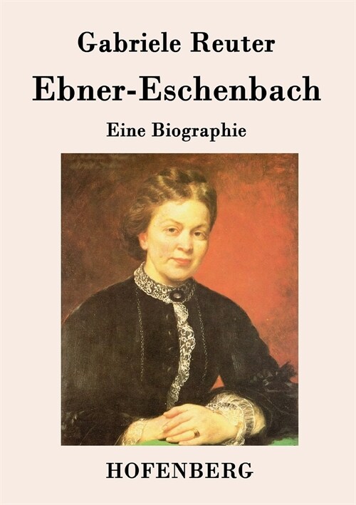 Ebner-Eschenbach: Eine Biographie (Paperback)