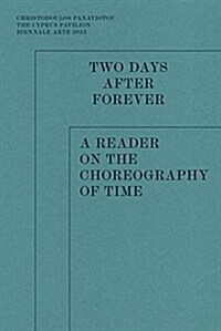 Two Days After Forever: A Reader on the Choreography of Time (Paperback)