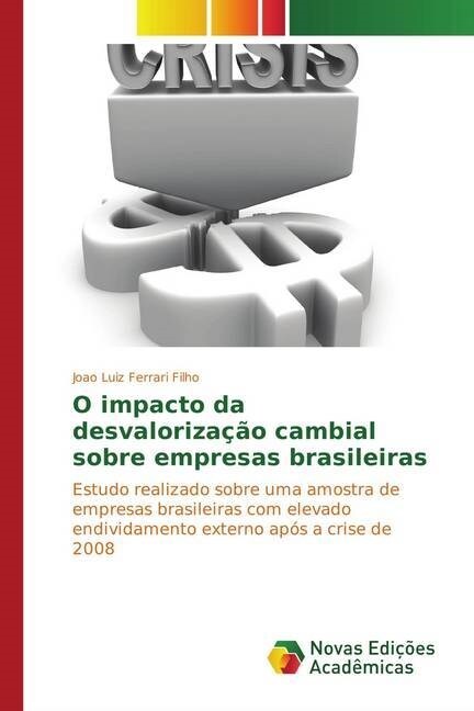 O impacto da desvaloriza豫o cambial sobre empresas brasileiras (Paperback)