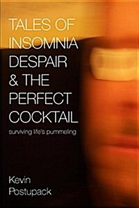 Tales of Insomnia Despair & the Perfect Cocktail (Paperback)