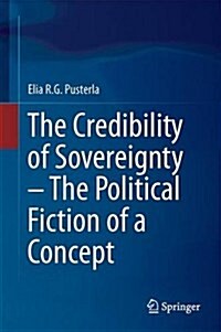 The Credibility of Sovereignty - The Political Fiction of a Concept (Hardcover)