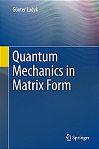 Quantum Mechanics in Matrix Form (Hardcover, 2018)